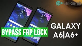 Bypass Google Account Samsung Galaxy A6(SM-A600)2018 /A6 Plus (SM-A605) 2018  Android 8.0
