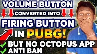 How To Use VOLUME Button As SHOOT/FIRE Button in PUBG Mobile | No OCTOPUS | Anti-BAN
