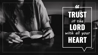 How to Trust God - 3 Steps to Trust in the Lord Always