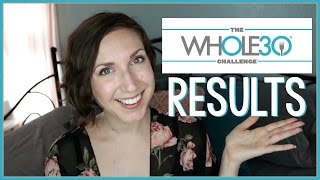 WHOLE30 CHALLENGE EXPERIENCE | MY WHOLE 30 RESULTS