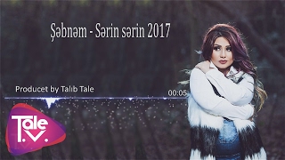 Şəbnəm - Sərin sərin 2017 (Produced by Talıb Tale)