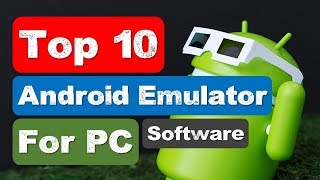 Top 10 Best Android Emulators for Your PC (2018)