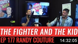 The Fighter and the Kid - Episode 177: Randy Couture