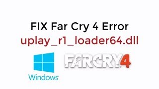 حل مشكلة فقدان ملف uplay_r1_loader64.dll في لعبة FarCry 4 و assanssains creed unity