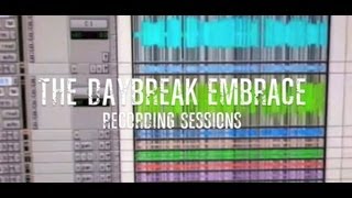 Daybreak Embrace Recording Sessions - Episode 2