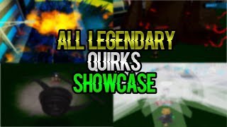 EVERY LEGENDARY QUIRKS SHOWCASE IN BOKU NO ROBLOX:REMASTERED