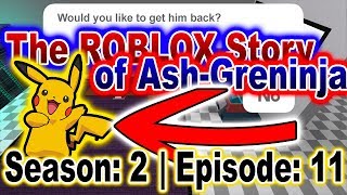 The ROBLOX Story of Ash-Greninja | S2 E11 | ~ ROBLOX Series