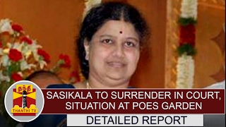 Sasikala to surrender in Bangalore court today, Situation at Poes Garden | Detailed Report