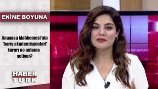 Enine Boyuna - 26 Temmuz 2019 (AYM'nin 'barış akademisyenleri' kararı ne anlama geliyor?)