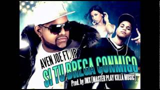 Avenjoe Ft. JP Si Tu Bregas Conmigo [Prod. By JmX]
