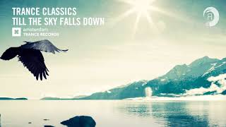TRANCE CLASSICS - Till The Sky Falls Down