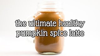 The Ultimate Healthy Pumpkin Spice Latte | Amy's Healthy Baking