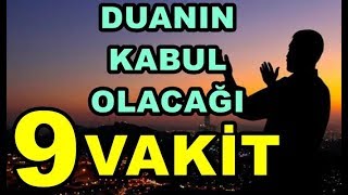 DUANIN KABUL OLACAĞI 9 VAKİT - ALLAH HANGİ DUAYI GERİ ÇEVİRMEZ - dini bilgiler