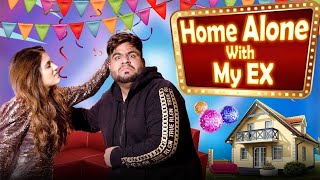 HOME ALONE WITH MY EX || RAAHII FILMS