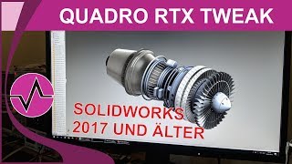 Quadro RTX "Hack" - Ein smarter Performance-Workaround für Solidworks 2017 und älter