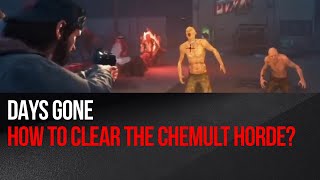 Days Gone - How to clear the Chemult Horde? - Spoiler Alert