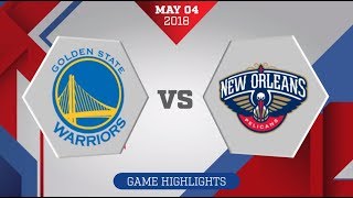 Golden State Warriors vs. New Orleans Pelicans Game 3: May 4, 2018