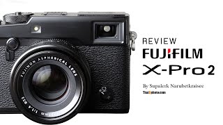 Review FUJIFILM X-Pro2 [Thai] By ThaiDphoto