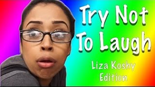 TRY NOT TO LAUGH | LIZA KOSHY EDITION