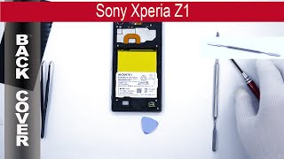 How to open ? ? back cover Sony Xperia Z1 (C6902,C6903,C6906,C6943,L39h)