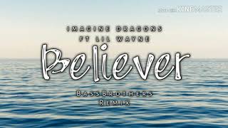 Imagine Dragons Ft Lil Wayne - Believer (Remix) Trap/Future bass