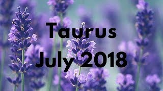 TAURUS JULY 2018 - MANIFEST, YOU GOT THIS!
