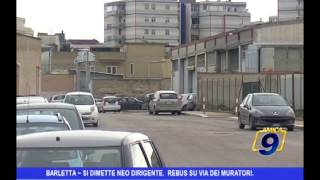 Barletta | Si dimette Neo Dirigente, rebus su via dei Muratori