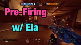 Pre-Firing w/ Ela - Rainbow Six Siege