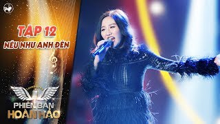 Phiên bản hoàn hảo | tập 12: Văn Mai Hương bồi hồi hát lại Hit Nếu như anh đến vô cùng xúc động