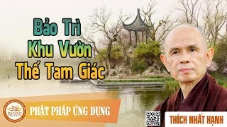 Bảo Trì Khu Vườn - Thế Tam Giác - Thầy Thích Nhất Hạnh