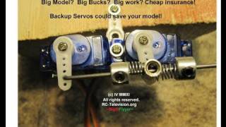 Double your servo power and have backups too.  Heres how I do it.
