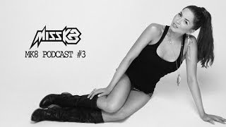 Miss K8 - MK8 Podcast #3