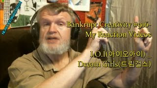 I.O.I(아이오아이) _ Dream Girls(드림걸스) : Bankrupt Creativity #916- My Reaction Videos