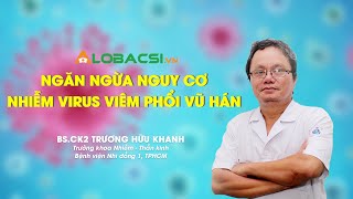 Hướng dẫn ngừa Virus Corona - BS.CK2 Trương Hữu Khanh