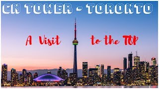 ?Visit to the Top of CN Tower, Toronto