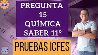 Pregunta 15 | Química | Pruebas Saber 11° ICFES