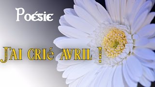 Poésie ? J'ai crié avril de Maurice Carême ?