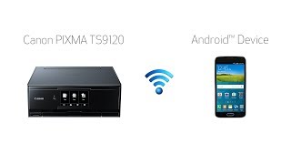 Setting up Your Wireless Canon PIXMA TS9120 - Easy Wireless Connect with an Android Device