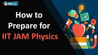 Best Way to Master Physics for IIT JAM Exam - Study Tips for Good rank