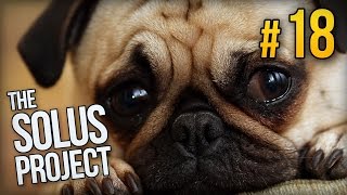 The Solus Project - Ep. 18 - IT'S ONLY ME NOW ★ Let's Play The Solus Project