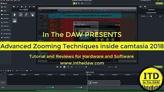 Advanced zooming Techniques inside camtasia 2018 In THE DAW