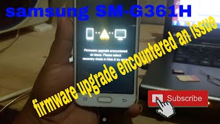 firmware upgrade encountered an issue samsung SM-G361H
