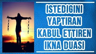 Her İstediğini Yaptıran Kabul Ettiren İkna Duası