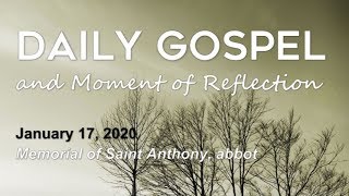 Daily Gospel and Moment of Reflection - January 17, 2020