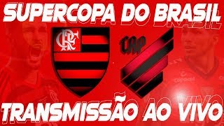 FLAMENGO x ATHLETICO/PR [AO VIVO SUPERCOPA DO BRASIL]