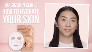 How To Hydrate Your Skin | Charlotte Tilbury