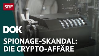 Cryptoleaks – Wie CIA und BND mit Schweizer Hilfe weltweit spionierten | Doku | SRF DOK