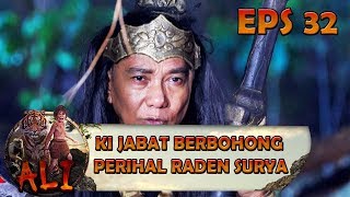 Ki Jabat Berbohong Perihal Penyerangan Ke Raden Surya - ALI Eps 32