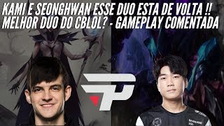 KAMI E SEONGHWAN MELHOR DUO DO CBLOL? - GAMEPLAY COMENTADA