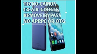 REMOVE/BYPASS FRP ON TECNO CAMON CX AND CX AIR-2019 NEW METHOD